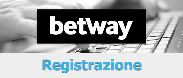 Come registrarsi su betWay?