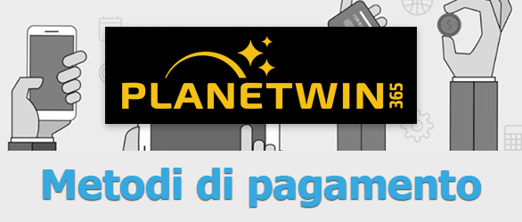 planetwin365 metodi di pagamento